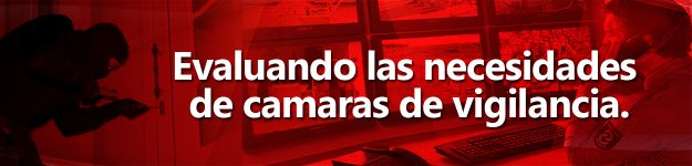 evaluando-las-necesidades-de-camaras-de-vigilancia