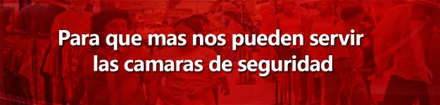para-que-mas-nos-pueden-servir-las-camaras-de-seguridad